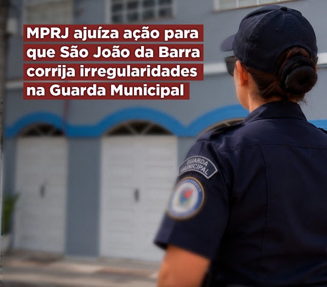 MPRJ ajuíza ação para que São João da Barra corrija irregularidades na Guarda Municipal