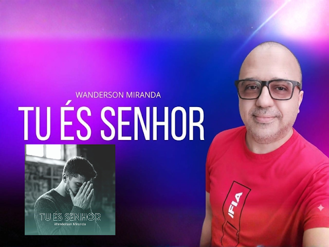 Wanderson Miranda lança “Tu És Senhor”, nova canção que exalta Jesus Cristo